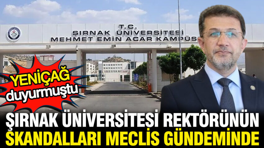 Sirnak universitesi rektorunun skandallari meclis gundeminde yenicag duyurmustu HheJn9aw